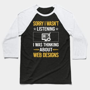 Sorry I Was Not Listening Web Designing Designer Design Baseball T-Shirt